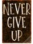 Retro Never Give Up Dekoratif Alüminyum Levha, Pozitif Enerji Duvar Tabelası – Siyah – 15 cm x 22,5 cm 1