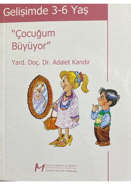 Gelişimde 3-6 Yaş '' Çocuğum Büyüyor '' - Adalet Kandır