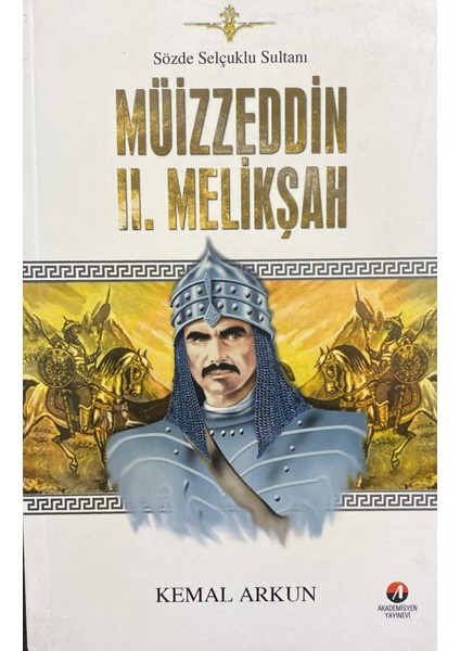Sözde Selçuklu Sultanı Müizzeddin 2. Melikşah - Kemal Arkun