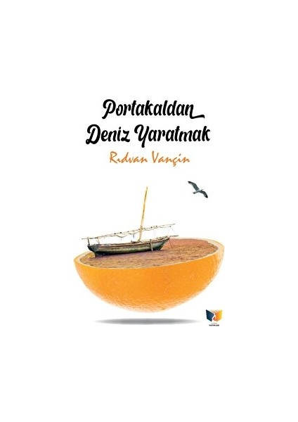 Portakaldan Deniz Yaratmak - Rıdvan Vançin