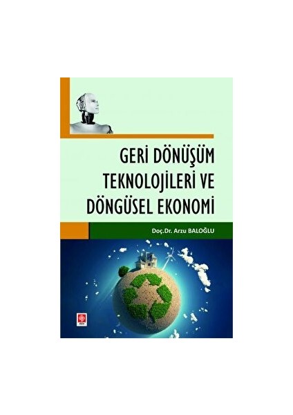 Geri Dönüşüm Teknolojileri ve Döngüsel Ekonomi - Arzu Baloğlu