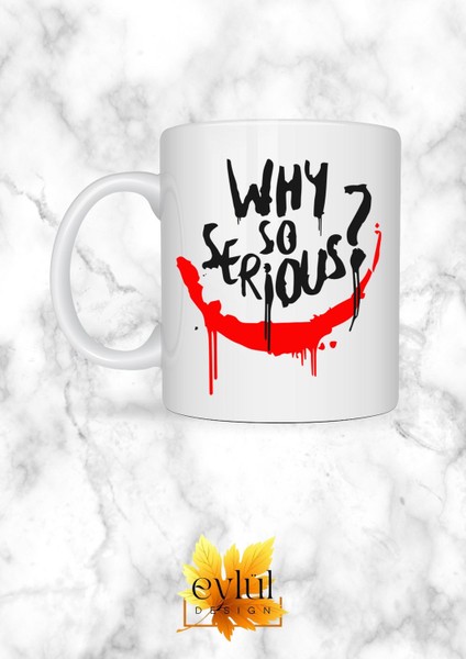 Joker Temalı Why So Serious ? Özel Tasarım Baskılı Kupa Bardak Hediye Bardak
