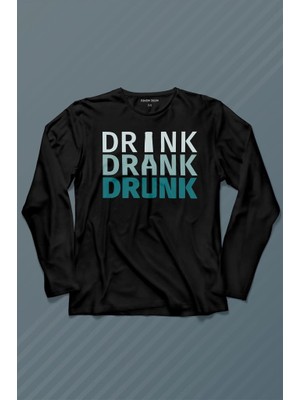 Kendim Seçtim Drink Drank Drunk Tipografi Uzun Kollu Tişört Baskılı T-Shirt