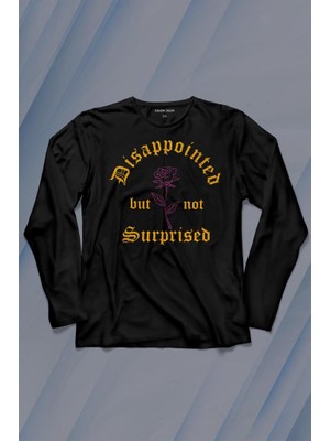 Kendim Seçtim Disappointed But Not Surprised Streetwear Sokak Urban Uzun Kollu Tişört Baskılı T-Shirt