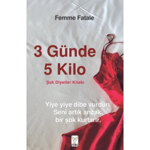 3 Günde 5 Kilo Şok Diyetler Kitabı - Femme Fatale