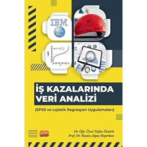 İş Kazalarında Veri Analizi - Spss ve Lojistik Regresyon Uygulamaları - Tufan Öztürk