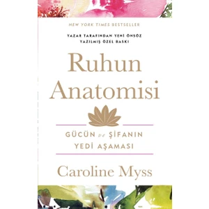 Ruhun Anatomisi: Gücün ve Şifanın Yedi Aşaması - Caroline Myss