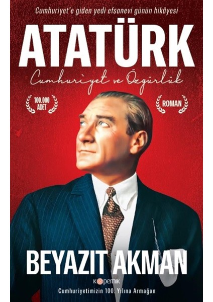 Atatürk - Cumhuriyet ve Özgürlük - Beyazıt Akman