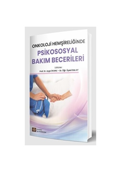 Onkoloji Hemşireliğinde Psikososyal Bakım Becerileri - Ayşe Okanlı
