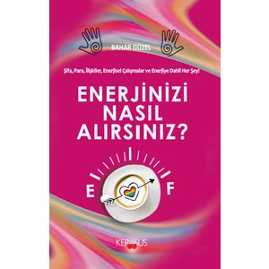 Enerjinizi Nasıl Alırsınız? - Bahar Güzel