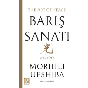 Barış Sanatı - Morihei Ueshiba