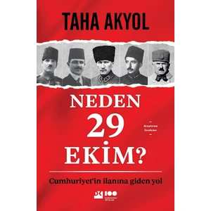 Neden 29 Ekim? Cumhuriyet'in Ilanına Giden Yol - Taha Akyol