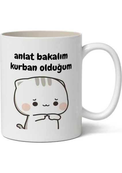 Anlat Bakalım Kurban Olduğum Baskılı Kupa Bardak Baskılı Kahve Kupa Bardak