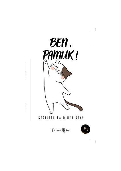 Ben, Pamuk! Kedilere Dair Her Şey - Necmi Aksu