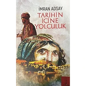 Tarihin İçine Yolculuk - İmran Adsay