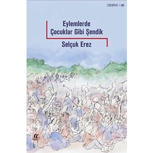Eylemlerde Çocuklar Gibi Şendik - Selçuk Erez