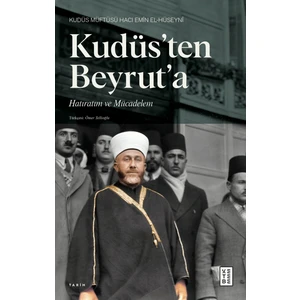 Kudüs’ten Beyrut’a - Hacı Emîn El-Hüseynî