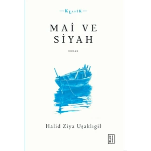 Ketebe Yayınları Mai ve Siyah - Halid Ziya Uşaklıgil