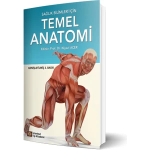 İstanbul Tıp Kitabevi Sağlık Bilimleri İçin Temel Anatomi 4. Baskı- Niyazi Acer