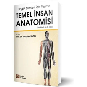 Sağlık Bilimleri İçin Resimli Temel İnsan Anatomisi - Muzaffer Sindel