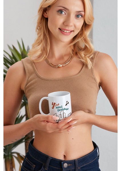 Yine Gözümüz Yükseklerdee Model Baskılı Özel Baskı Tasarım Porselen Kupa Mug Bardak Hediyelik