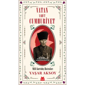 Vatan Yahut Cumhuriyet Milli Kurtuluş Hatıraları - Yaşar Aksoy