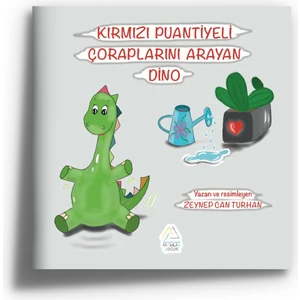 Kırmızı Puantiyeli Çoraplarını Arayan Dino - Zeynep Can Turhan