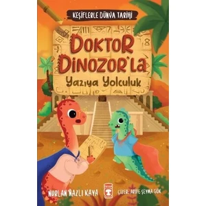 Doktor Dinozorla Yazıya Yolculuk - Keşiflerle Dünya Tarihi 2 - Nurlan Nazlı Kaya