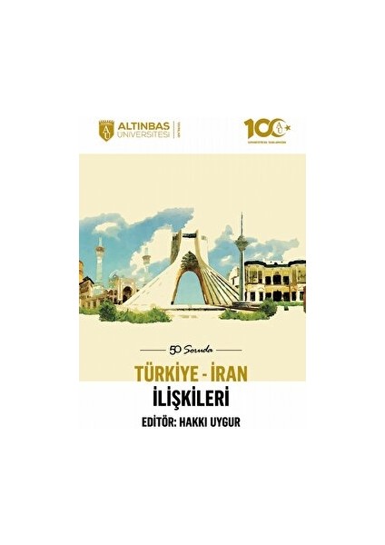 50 Soruda Türkiye - İran Ilişkileri - Hakkı Uygur