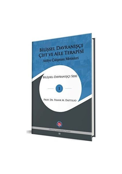 Bilişsel Davranışçı Çift ve Aile Terapisi Atölye Çalışması Metinleri Bilişsel-Davranışçı Seri - Frank M. Dattilio