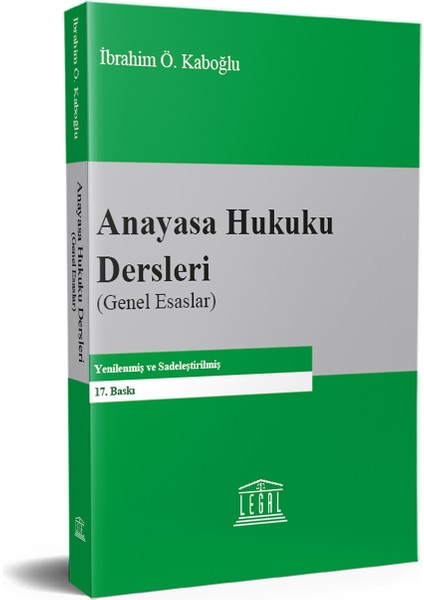 Anayasa Hukuku Dersleri Genel Esaslar - İbrahim Ö. Kaboğlu