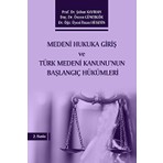 Medeni Hukuka Giriş ve Türk Medeni Kanunu'nun Başlangıç Hükümleri - Şaban Kayıhan