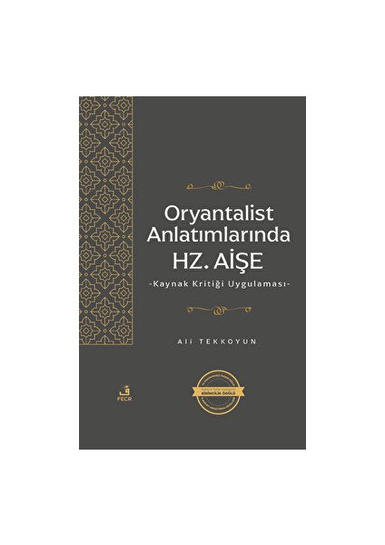 Oryantalist Anlatımlarında Hz. Aişe - Ali Tekkoyun