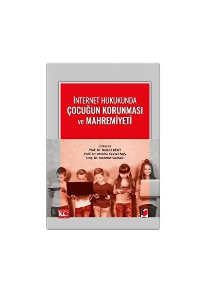 İnternet Hukukunda Çocuğun Korunması ve Mahremiyeti - Bülent Kent