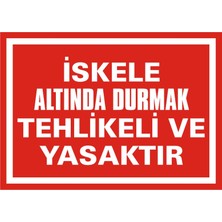 İzmir Serigrafi İskele Altında Durmak Tehlikeli ve Yasaktır Galvaniz Uyarı Levhası 17,5 x 25 cm