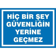 İzmir Serigrafi Hiçbir Şey Güvenliğin Yerine Geçmez 2.6 mm PVC Uyarı Levhası 25 x 35 cm
