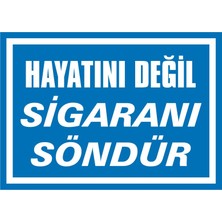 İzmir Serigrafi Hayatını Değil Sigaranı Söndür (Kendinden Yapışkanlı Etiket) 17,5 x 25 cm