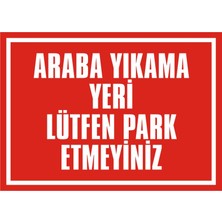 İzmir Serifgari Araba Yıkama Yeri Lütfen Park Etmeyiniz 2.6 mm PVC Uyarı Levhası 17,5 x 25 cm