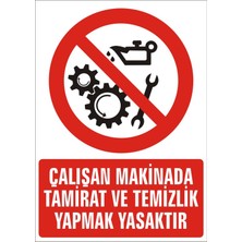 İzmir Serifgari Çalışan Makinada Tamirat Ve Temizlik Yapmak Yasaktır 2.6 mm PVC Uyarı Levhası 17,5 x 25 cm