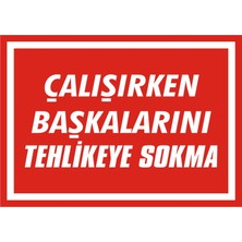 İzmir Serifgari Çalışırken Başkalarını Tehlikeye Sokma 2.6 mm PVC Uyarı Levhası 17,5 x 25 cm