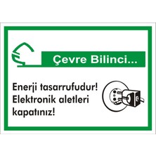 İzmir Serifgari Çevre Bilinci / Enerji Tasarrufudur Elektronik Aletleri Kapatınız 2.6 mm PVC Uyarı Levhası 17,5 x 25 cm