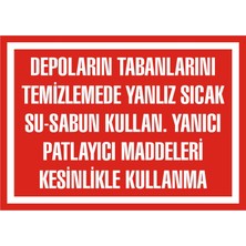 İzmir Serifgari Depoların Tabanlarını Temizlemede Yalnız Sıcak Su Sabun Kullan. Yanıcı Patlayıcı Maddeleri Kesinlikle Kullanma Galvaniz Uyarı Levhası 17,5 x 25 cm
