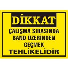 İzmir Serifgari Dikkat Çalışma Sırasında Band Üzerinden Geçmek Tehlikelidir Galvaniz Uyarı Levhası 17,5 x 25 cm