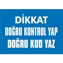 İzmir Serifgari Dikkat Doğru Kontrol Yap Doğru Kod Yaz (Kendinden Yapışkanlı Etiket) 17,5 x 25 cm