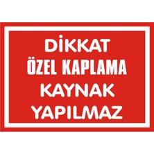 İzmir Serifgari Dikkat Özel Kaplama Kaynak Yapılmaz 2.6 mm PVC Uyarı Levhası 17,5 x 25 cm