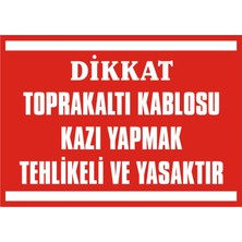 İzmir Serifgari Dikkat Toprakaltı Kablosu Kazı Yapmak Tehlikeli Ve Yasaktır 32.6 mm PVC Uyarı Levhası 17,5 x 25 cm