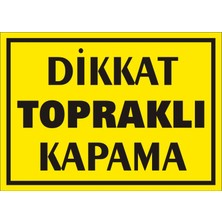 İzmir Serifgari Dikkat Topraklı Kapama 2.6 mm PVC Uyarı Levhası 17,5 x 25 cm