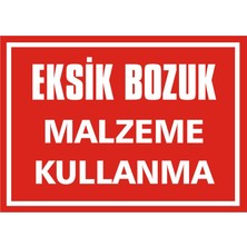 İzmir Serifgari Eksik Bozuk Malzeme Kullanma Galvaniz Uyarı Levhası 17,5 x 25 cm