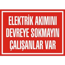 İzmir Serifgari Elektrik Akımını Devreye Sokmayın Çalışanlar Var 2.6 mm PVC Uyarı Levhası 17,5 x 25 cm