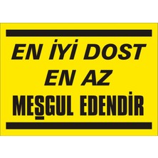 İzmir Serifgari En İyi Dost En Az Meşgul Edendir Galvaniz Uyarı Levhası 17,5 x 25 cm